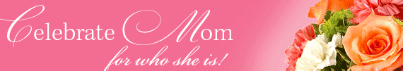 Celebrate Mom for who she is