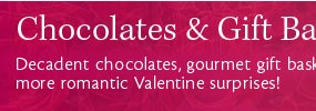 Valentine's Chocolates and Gift Baskets